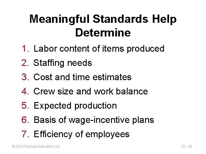 Meaningful Standards Help Determine 1. Labor content of items produced 2. Staffing needs 3.