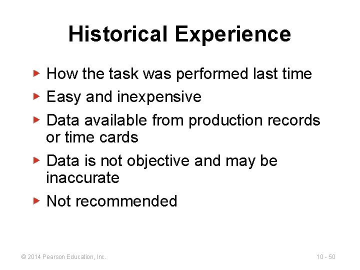 Historical Experience ▶ How the task was performed last time ▶ Easy and inexpensive