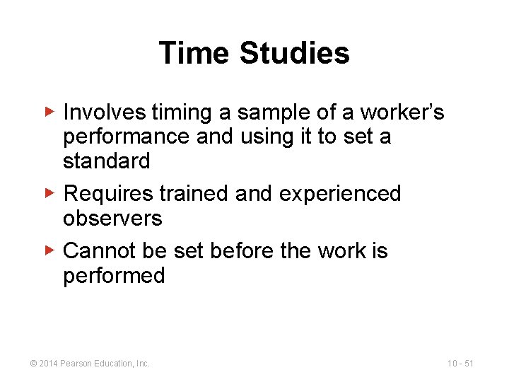 Time Studies ▶ Involves timing a sample of a worker’s performance and using it