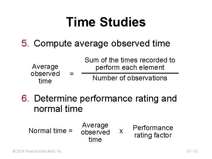 Time Studies 5. Compute average observed time Average observed time = Sum of the