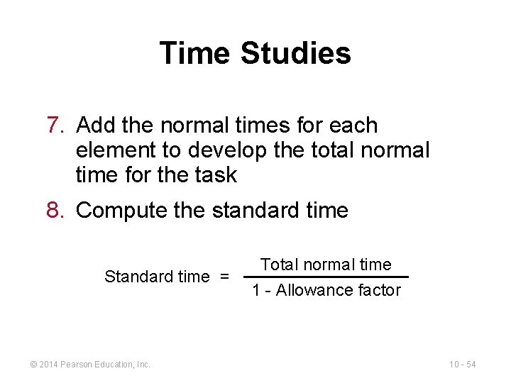Time Studies 7. Add the normal times for each element to develop the total