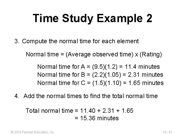 Time Study Example 2 3. Compute the normal time for each element Normal time