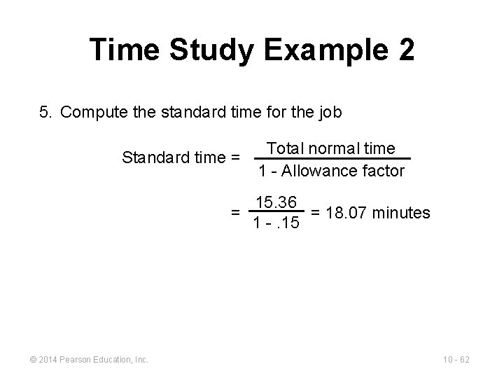 Time Study Example 2 5. Compute the standard time for the job Standard time