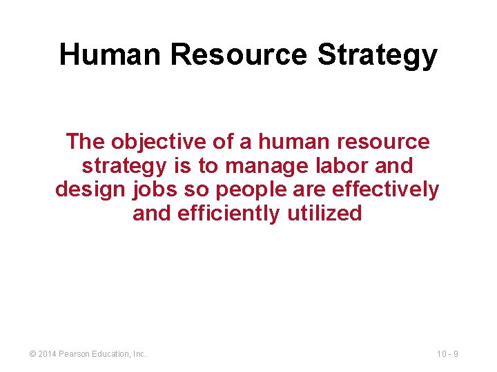 Human Resource Strategy The objective of a human resource strategy is to manage labor