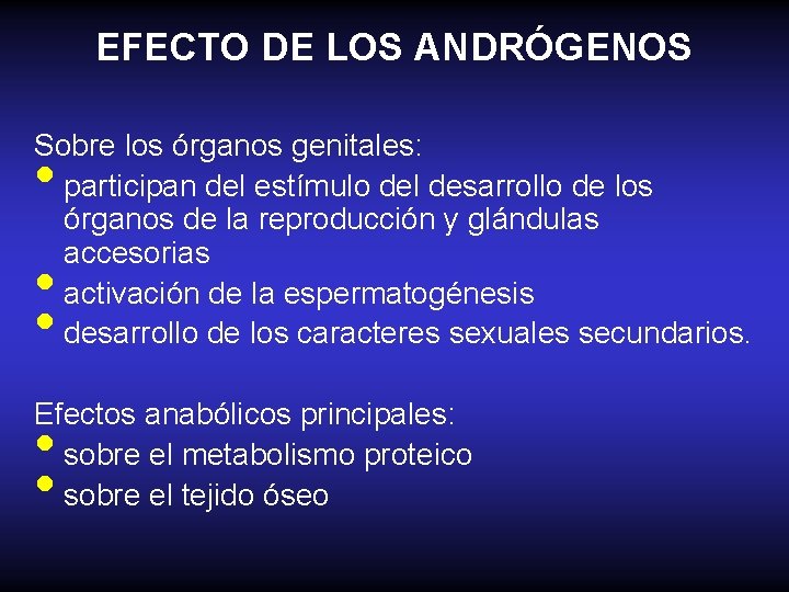 EFECTO DE LOS ANDRÓGENOS Sobre los órganos genitales: participan del estímulo del desarrollo de