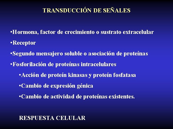 TRANSDUCCIÓN DE SEÑALES • Hormona, factor de crecimiento o sustrato extracelular • Receptor •