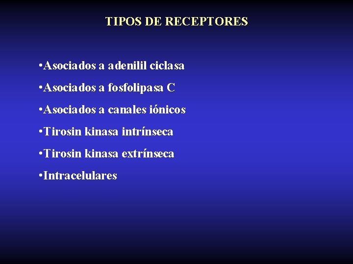 TIPOS DE RECEPTORES • Asociados a adenilil ciclasa • Asociados a fosfolipasa C •
