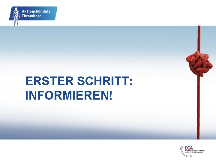 ERSTER SCHRITT: INFORMIEREN! 