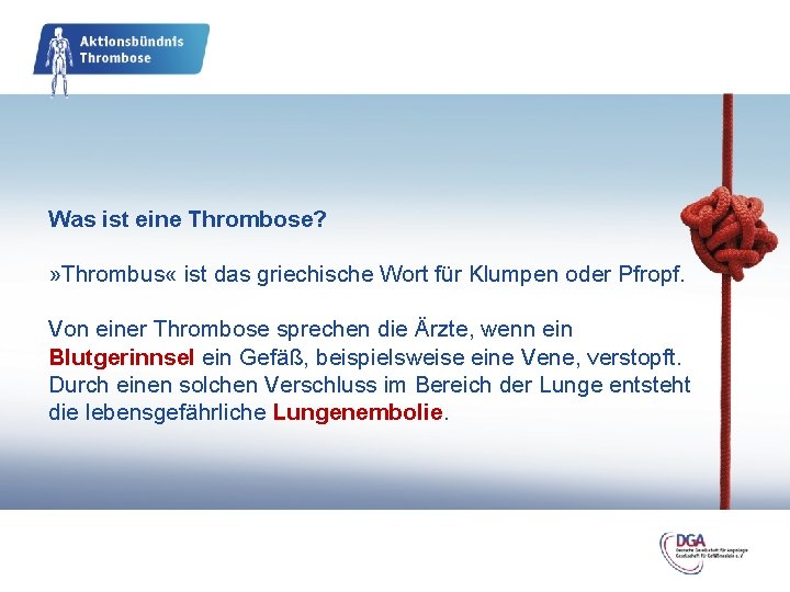 Was ist eine Thrombose? » Thrombus « ist das griechische Wort für Klumpen oder