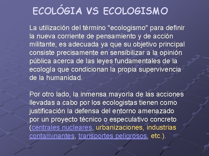 ECOLÓGIA VS ECOLOGISMO La utilización del término "ecologismo" para definir la nueva corriente de