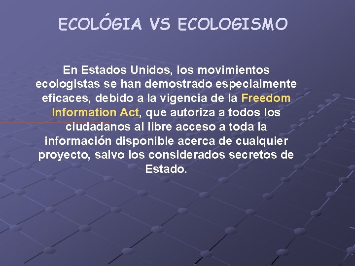 ECOLÓGIA VS ECOLOGISMO En Estados Unidos, los movimientos ecologistas se han demostrado especialmente eficaces,