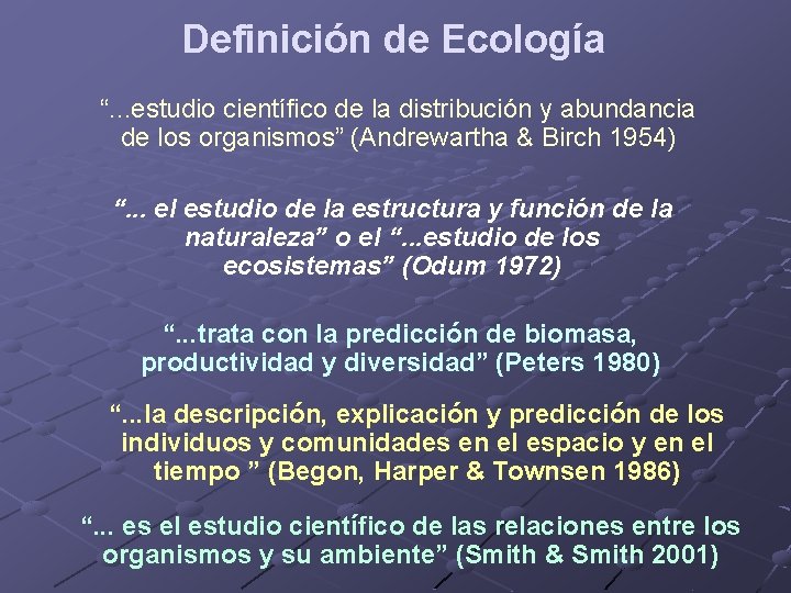 Definición de Ecología “. . . estudio científico de la distribución y abundancia de