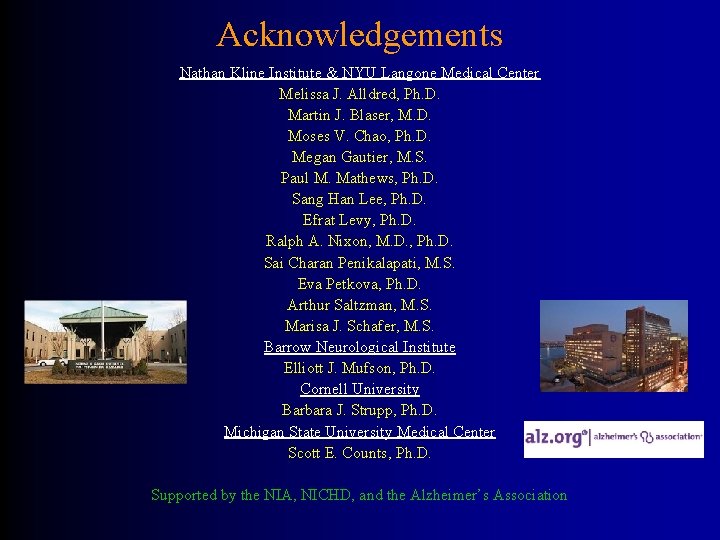 Acknowledgements Nathan Kline Institute & NYU Langone Medical Center Melissa J. Alldred, Ph. D.
