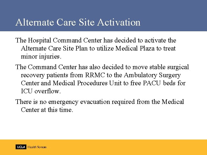 Alternate Care Site Activation The Hospital Command Center has decided to activate the Alternate