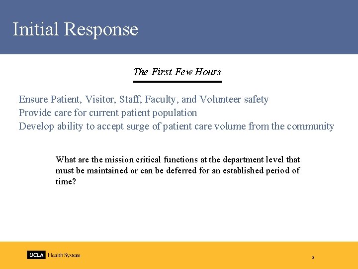 Initial Response The First Few Hours Ensure Patient, Visitor, Staff, Faculty, and Volunteer safety