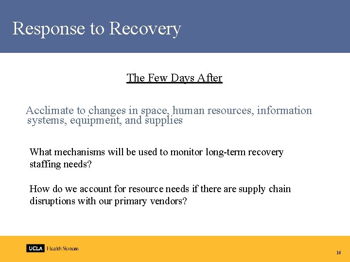 Response to Recovery The Few Days After Acclimate to changes in space, human resources,