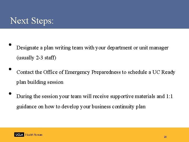 Next Steps: • Designate a plan writing team with your department or unit manager