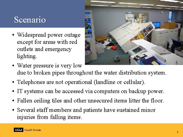 Scenario • Widespread power outage except for areas with red outlets and emergency lighting.