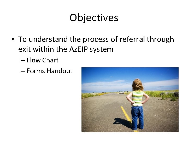 Objectives • To understand the process of referral through exit within the Az. EIP