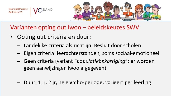 Varianten opting out lwoo – beleidskeuzes SWV • Opting out criteria en duur: –