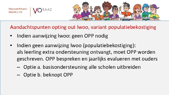 Aandachtspunten opting out lwoo, variant populatiebekostiging • Indien aanwijzing lwoo: geen OPP nodig •