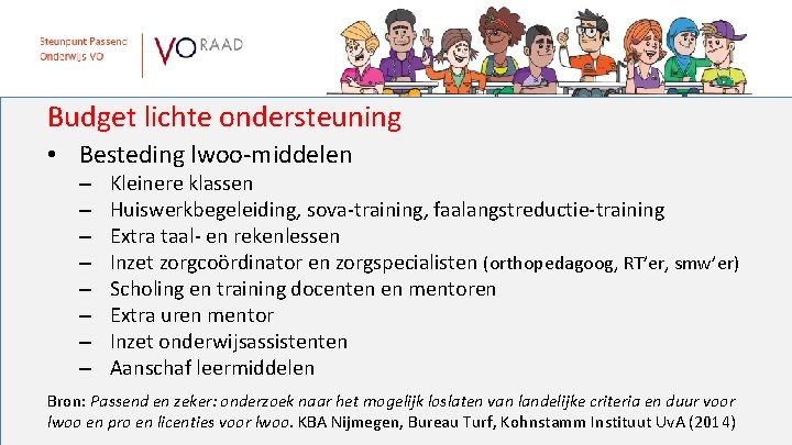 Budget lichte ondersteuning • Besteding lwoo-middelen – – – – Kleinere klassen Huiswerkbegeleiding, sova-training,