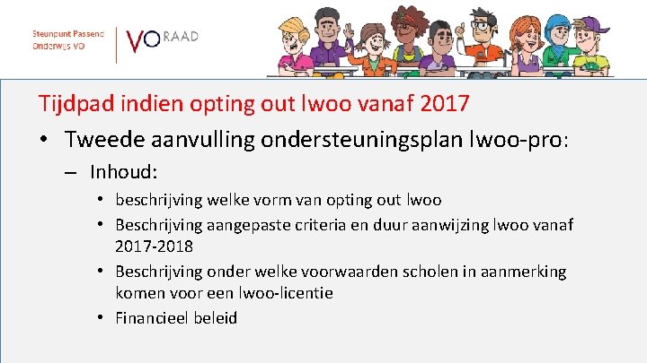 Tijdpad indien opting out lwoo vanaf 2017 • Tweede aanvulling ondersteuningsplan lwoo-pro: – Inhoud: