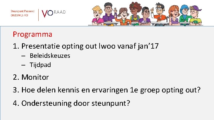 Programma 1. Presentatie opting out lwoo vanaf jan’ 17 – Beleidskeuzes – Tijdpad 2.