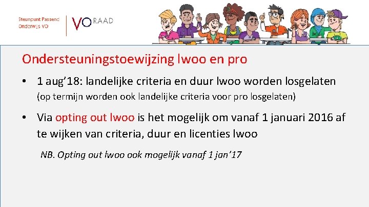 Ondersteuningstoewijzing lwoo en pro • 1 aug’ 18: landelijke criteria en duur lwoo worden