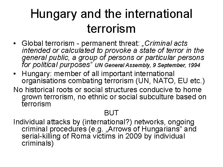 Hungary and the international terrorism • Global terrorism - permanent threat: „Criminal acts intended