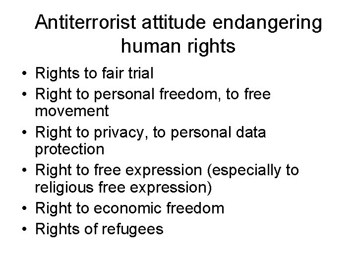 Antiterrorist attitude endangering human rights • Rights to fair trial • Right to personal