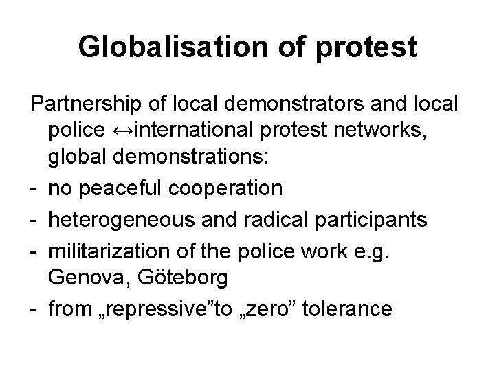 Globalisation of protest Partnership of local demonstrators and local police ↔international protest networks, global