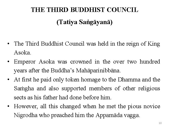 THE THIRD BUDDHIST COUNCIL (Tatiya Saṅgāyanā) • The Third Buddhist Council was held in