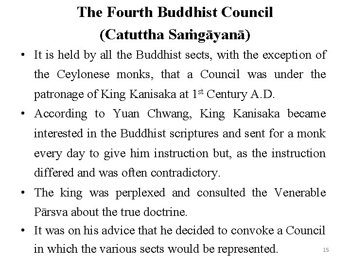 The Fourth Buddhist Council (Catuttha Saṁgāyanā) • It is held by all the Buddhist