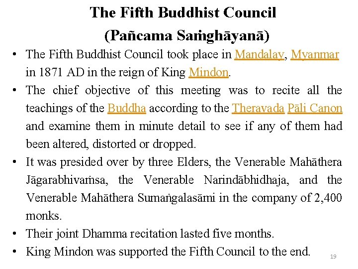 The Fifth Buddhist Council (Pañcama Saṁghāyanā) • The Fifth Buddhist Council took place in