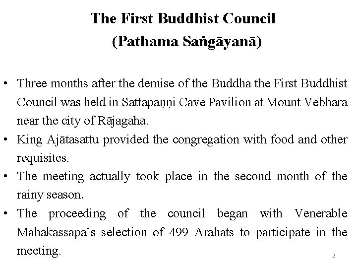 The First Buddhist Council (Pathama Saṅgāyanā) • Three months after the demise of the