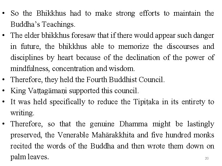  • So the Bhikkhus had to make strong efforts to maintain the Buddha’s