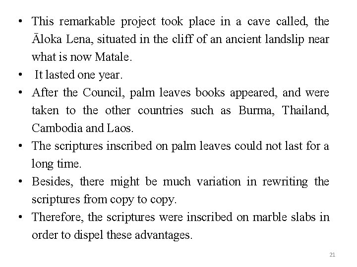  • This remarkable project took place in a cave called, the Āloka Lena,