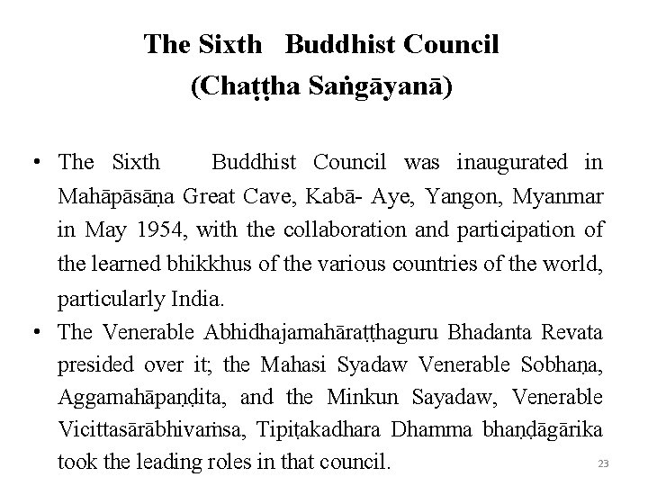 The Sixth Buddhist Council (Chaṭṭha Saṅgāyanā) • The Sixth Buddhist Council was inaugurated in