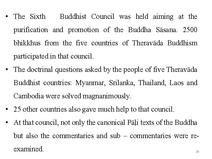  • The Sixth Buddhist Council was held aiming at the purification and promotion