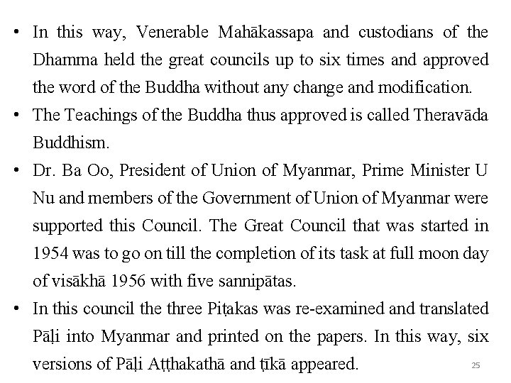  • In this way, Venerable Mahākassapa and custodians of the Dhamma held the