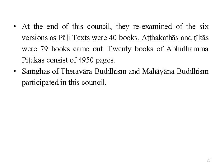  • At the end of this council, they re-examined of the six versions