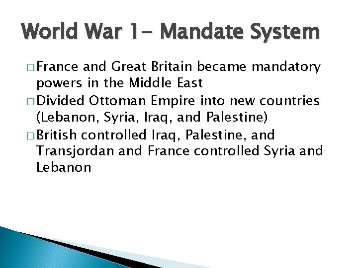 World War 1 - Mandate System � France and Great Britain became mandatory powers