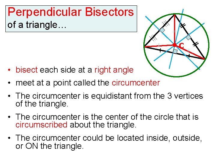 Perpendicular Bisectors of a triangle… C • bisect each side at a right angle