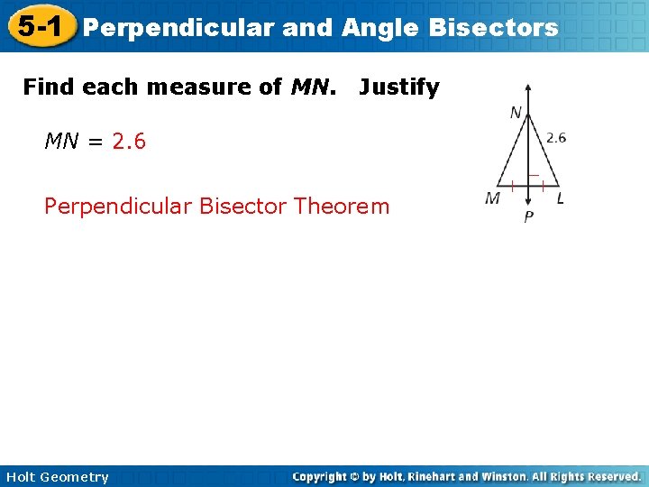 5 -1 Perpendicular and Angle Bisectors Find each measure of MN. Justify MN =