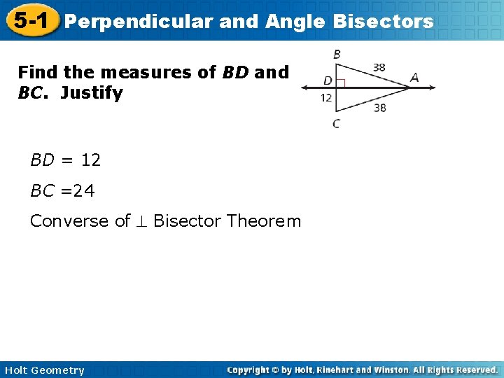 5 -1 Perpendicular and Angle Bisectors Find the measures of BD and BC. Justify