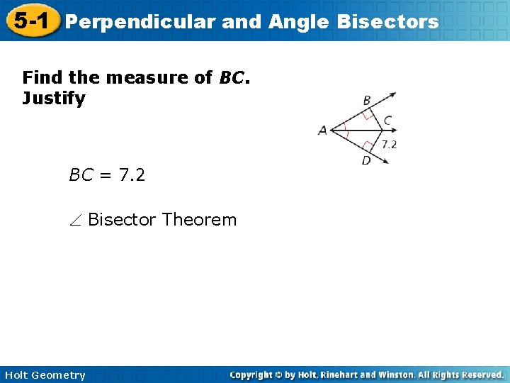 5 -1 Perpendicular and Angle Bisectors Find the measure of BC. Justify BC =