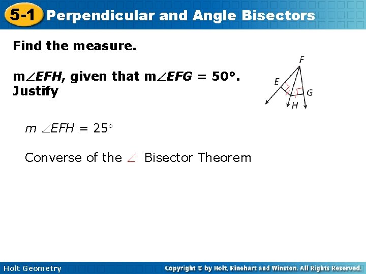 5 -1 Perpendicular and Angle Bisectors Find the measure. m EFH, given that m