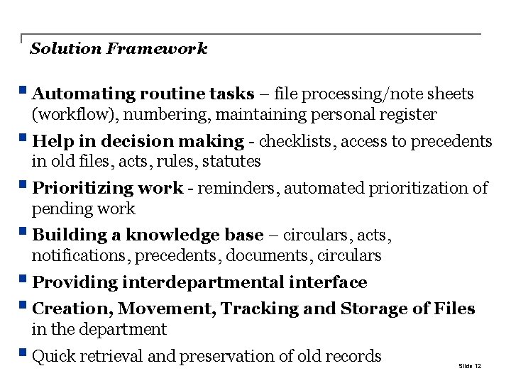 Solution Framework § Automating routine tasks – file processing/note sheets (workflow), numbering, maintaining personal