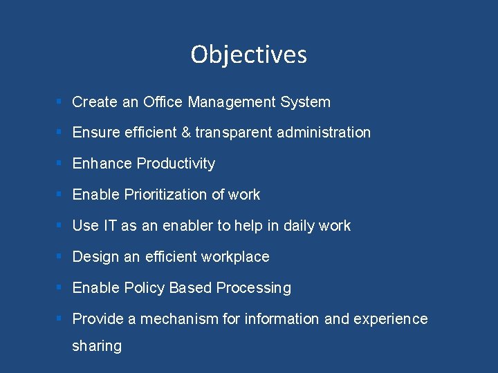 Objectives § Create an Office Management System § Ensure efficient & transparent administration §